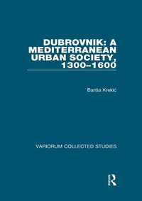 Bild: Dubrovnik: A Mediterranean Urban Society, 1300-1600 - Routledge