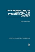 Cover: The Celebration of the Saints in Byzantine Art and Liturgy - Routledge