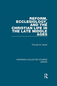 Bild: Reform, Ecclesiology, and the Christian Life in the Late Middle Ages - Routledge