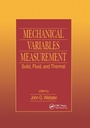 Cover: Mechanical Variables Measurement - Solid, Fluid, and Thermal - CRC Press