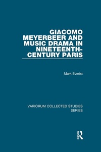 Abbildung von: Giacomo Meyerbeer and Music Drama in Nineteenth-Century Paris - Routledge
