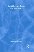 Cover: You Call Me Louis, Not Mr. Horst - Routledge