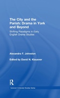 Cover: The City and the Parish: Drama in York and Beyond - Routledge
