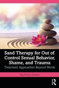 Bild: Sand Therapy for Out of Control Sexual Behavior, Shame, and Trauma - Routledge