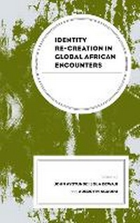 Enlarge image Cover: Identity Re-creation in Global African Encounters - Lexington Books