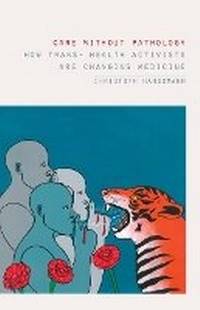 Abbildung von: Care Without Pathology - University of Minnesota Press