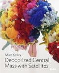 Cover: Mike Kelley: Deodorized Central Mass with Satellites - Museum of Modern Art