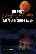 Cover: The Most Unforgettable ER Night Shift Ever - Bookbaby