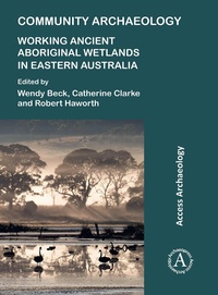 Abbildung von: Community Archaeology: Working Ancient Aboriginal Wetlands in Eastern Australia - Archaeopress
