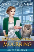 Cover: An Unconventional Mourning (Grave Theatrics, #4) - Electric Prose Publications