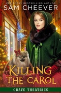 Cover: Killing the Carol (Grave Theatrics, #3) - Electric Prose Publications