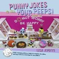 Cover: Punny Jokes To Tell Your Peeps! (Book 10) - Punny Peeps