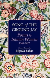 Abbildung von: Song of the Ground Jay: Poems by Iranian Women, 1960-2022 - Mage Publishers Inc.