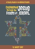Cover: Celebrating Jesus Through the Feasts of Israel - Wyatt House Publishing