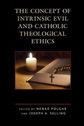 Cover: The Concept of Intrinsic Evil and Catholic Theological Ethics - Lexington Books/Fortress Academic
