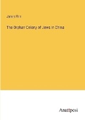 Cover: The Orphan Colony of Jews in China - Anatiposi Verlag