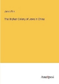 Enlarge image Cover: The Orphan Colony of Jews in China - Anatiposi Verlag