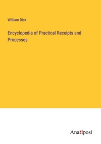 Enlarge image Cover: Encyclopedia of Practical Receipts and Processes - Anatiposi Verlag