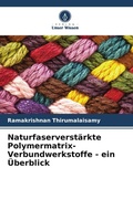 Cover: Naturfaserverstaerkte Polymermatrix-Verbundwerkstoffe - ein UEberblick - Verlag Unser Wissen