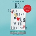 Cover: No, I Can't Make Your Wife Disappear - Tantor Audio