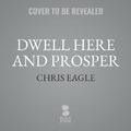 Cover: Dwell Here and Prosper - Blackstone Publishing