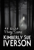 Cover: At Night They Come - Kimberly Sue Iverson