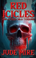 Cover: Red Icicles and Other Cold Terrors (The Other Collections, #3) - Jude Mire