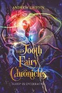 Enlarge image Cover: The Tooth Fairy Chronicles - Andrew Griffin Books