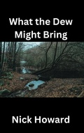 Cover: What the Dew Might Bring - Nick Howard