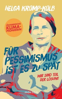 Abbildung von: Für Pessimismus ist es zu spät - Molden Verlag in Verlagsgruppe Styria GmbH &  Co. KG