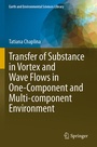 Cover: Transfer of Substance in Vortex and Wave Flows in One-Component and Multi-component Environment - Springer