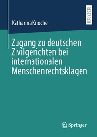 Abbildung von: Zugang zu deutschen Zivilgerichten bei internationalen Menschenrechtsklagen - Springer