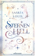 Cover: Sternenhell (Nachtschwarz-Sternenhell, Bd. 2) Aufregende Urban-Fantasy-Dilogie &uuml;ber die Magie der Sterne und eine gro&szlig;e Liebe - Buchumschlag mit Perlmuttglanzeffekt + Character Card in der 1. Auflage! - Ueberreuter