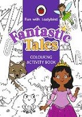Cover: Fun With Ladybird: Colouring Activity Book: Fantastic Tales - Ladybird