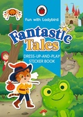 Cover: Fun With Ladybird: Dress-Up-And-Play Sticker Book: Fantastic Tales - Ladybird