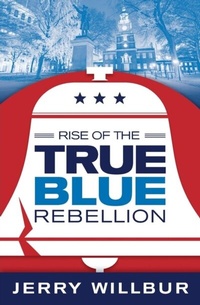 Abbildung von: Rise of The True Blue Rebellion - Jerald Willbur
