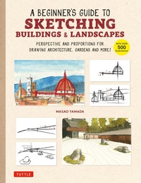 Abbildung von: Beginner's Guide to Sketching Buildings & Landscapes - Tuttle Publishing