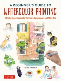 Abbildung von: Beginner's Guide to Watercolor Painting - Tuttle Publishing