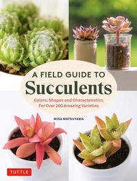 Abbildung von: Field Guide to Succulents - Tuttle Publishing