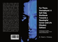 Abbildung von: For Those, Unemployed: A Self-Help Workbook Towards a Meaningful Career and Life (Student Edition) - Lulu.com
