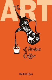 Abbildung von: The Art of Arabic Coffee - Medina Publishing