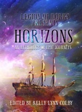 Cover: Horizons - An Anthology of Epic Journeys (Legion of Dorks presents, #2) - Cursed Dragon Ship Publishing, LLC