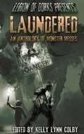 Cover: Laundered - An Anthology of Monster Messes (Legion of Dorks presents, #1) - Cursed Dragon Ship Publishing, LLC