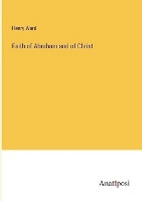 Enlarge image Cover: Faith of Abraham and of Christ - Anatiposi Verlag