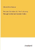 Cover: Personal Narrative of a Year's Journey Through Central and Eastern Arabia - Anatiposi Verlag