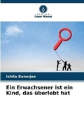Cover: Ein Erwachsener ist ein Kind, das ueberlebt hat - Verlag Unser Wissen
