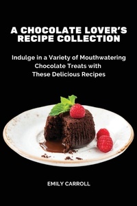 Enlarge image Cover: A Chocolate Lover's Recipe Collection - Emily Carroll