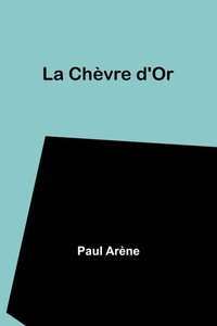 Enlarge image Cover: La Chevre d'Or - ALPHA EDITION