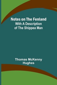 Enlarge image Cover: Notes on the Fenland; with A Description of the Shippea Man - ALPHA EDITION