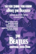 Cover: So You Think You Know About The Beatles? - Draft2digital